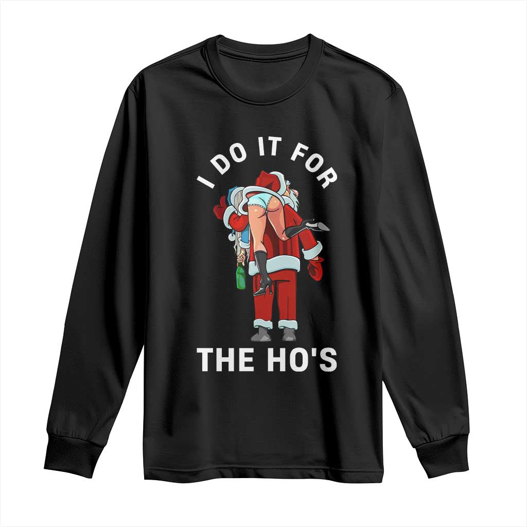 Funny Santa Christmas Long Sleeve Shirt I Do It For The Ho Ho Ho TS14 Black Print Your Wear