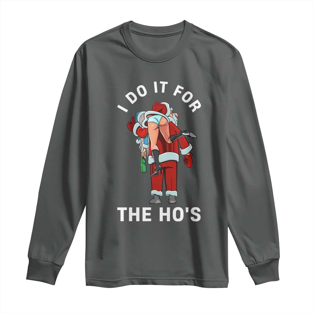 Funny Santa Christmas Long Sleeve Shirt I Do It For The Ho Ho Ho TS14 Dark Heather Print Your Wear