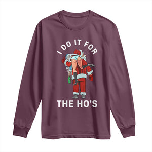 Funny Santa Christmas Long Sleeve Shirt I Do It For The Ho Ho Ho TS14 Maroon Print Your Wear