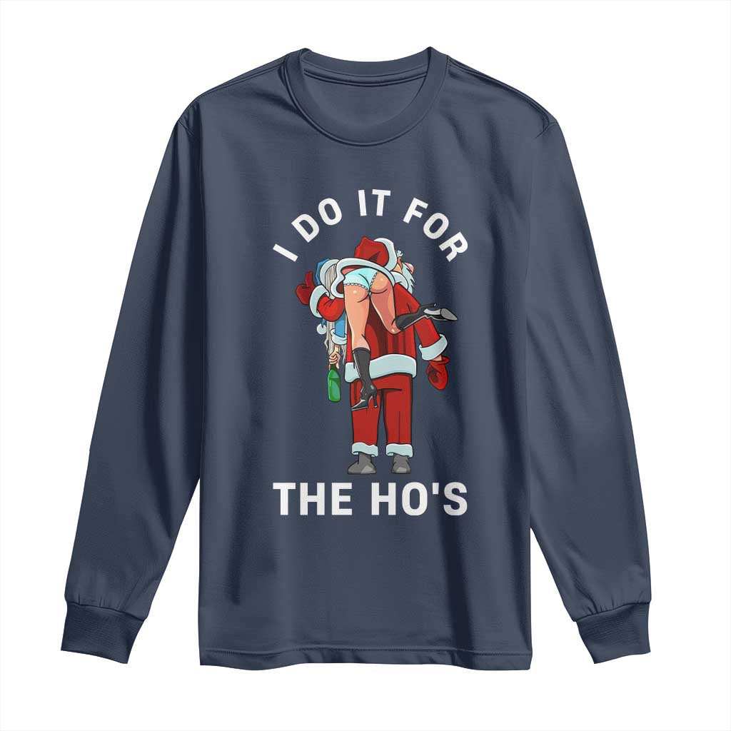 Funny Santa Christmas Long Sleeve Shirt I Do It For The Ho Ho Ho TS14 Navy Print Your Wear