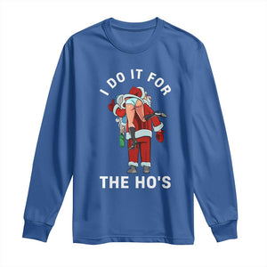 Funny Santa Christmas Long Sleeve Shirt I Do It For The Ho Ho Ho TS14 Royal Blue Print Your Wear