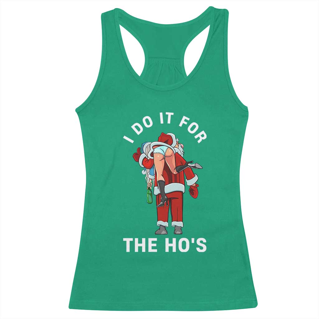 Funny Santa Christmas Racerback Tank Top I Do It For The Ho Ho Ho TS14 Irish Green Print Your Wear