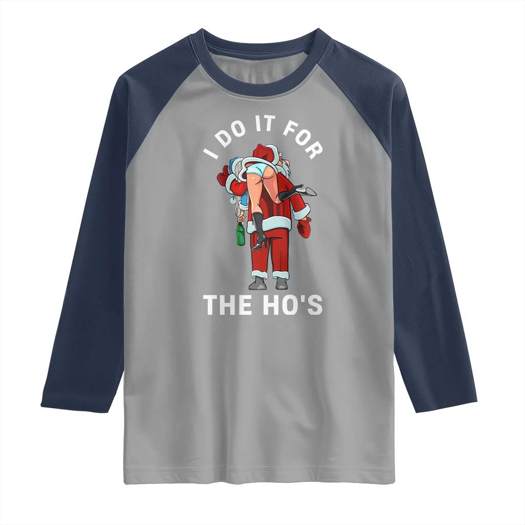 Funny Santa Christmas Raglan Shirt I Do It For The Ho Ho Ho TS14 Sport Gray Navy Print Your Wear