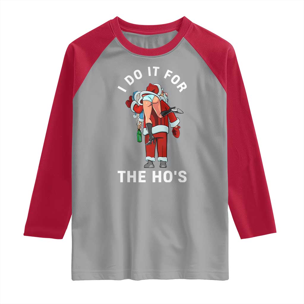 Funny Santa Christmas Raglan Shirt I Do It For The Ho Ho Ho TS14 Sport Gray Red Print Your Wear