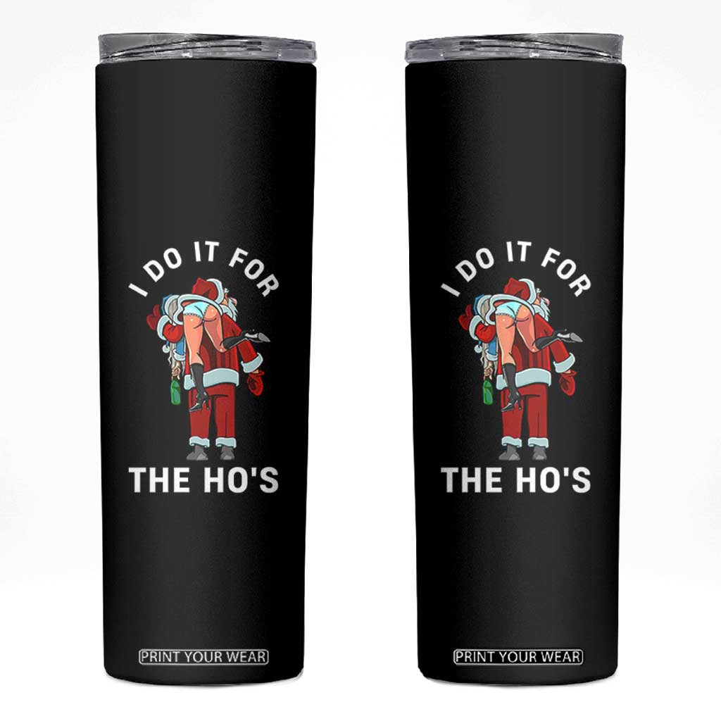 Funny Santa Christmas Skinny Tumbler I Do It For The Ho Ho Ho TS14 Black Print Your Wear