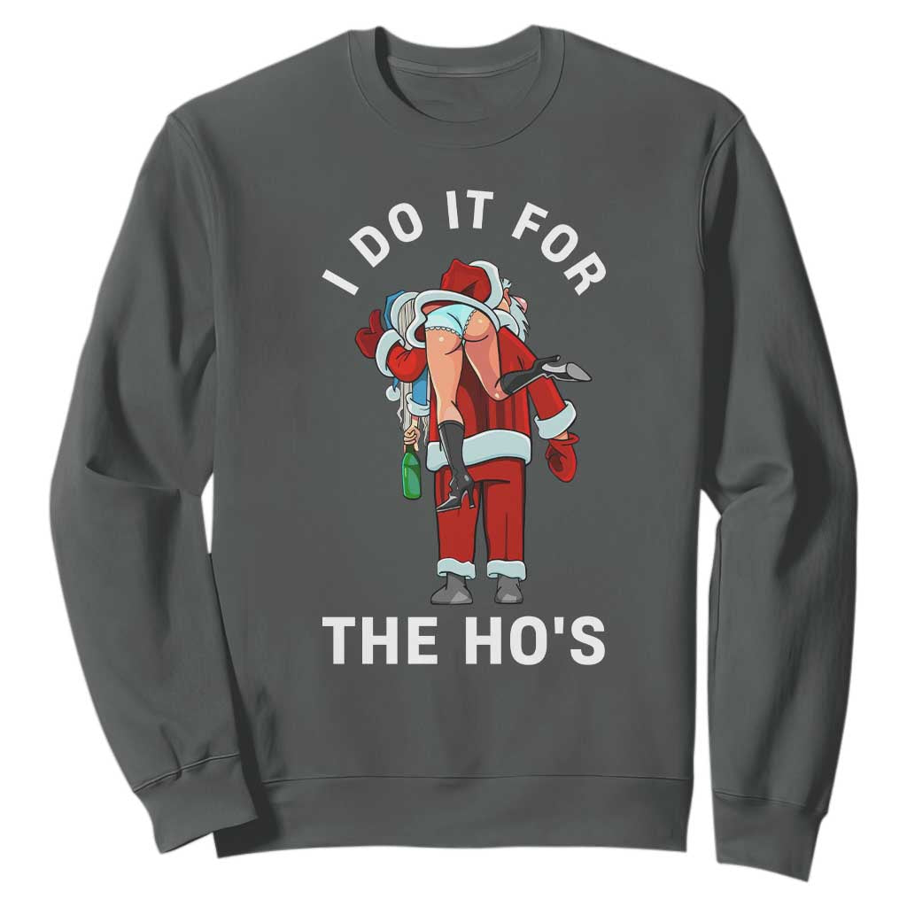 Funny Santa Christmas Sweatshirt I Do It For The Ho Ho Ho TS14 Dark Heather Print Your Wear