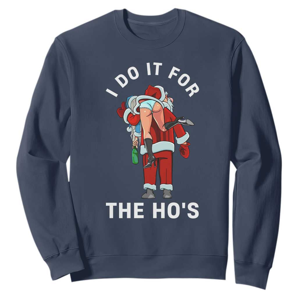 Funny Santa Christmas Sweatshirt I Do It For The Ho Ho Ho TS14 Navy Print Your Wear