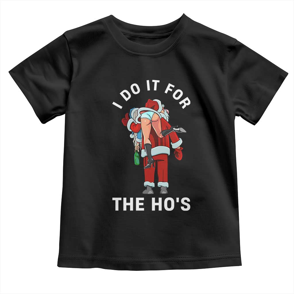 Funny Santa Christmas Toddler T Shirt I Do It For The Ho Ho Ho TS14 Black Print Your Wear