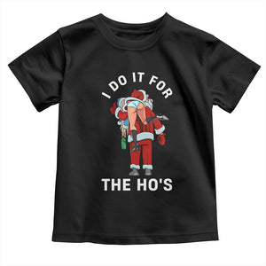 Funny Santa Christmas Toddler T Shirt I Do It For The Ho Ho Ho TS14 Black Print Your Wear