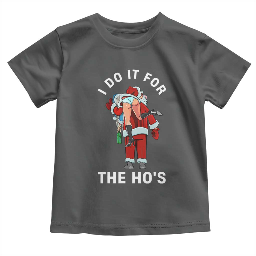 Funny Santa Christmas Toddler T Shirt I Do It For The Ho Ho Ho TS14 Dark Heather Print Your Wear