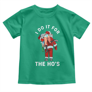 Funny Santa Christmas Toddler T Shirt I Do It For The Ho Ho Ho TS14 Irish Green Print Your Wear