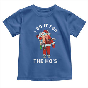 Funny Santa Christmas Toddler T Shirt I Do It For The Ho Ho Ho TS14 Royal Blue Print Your Wear