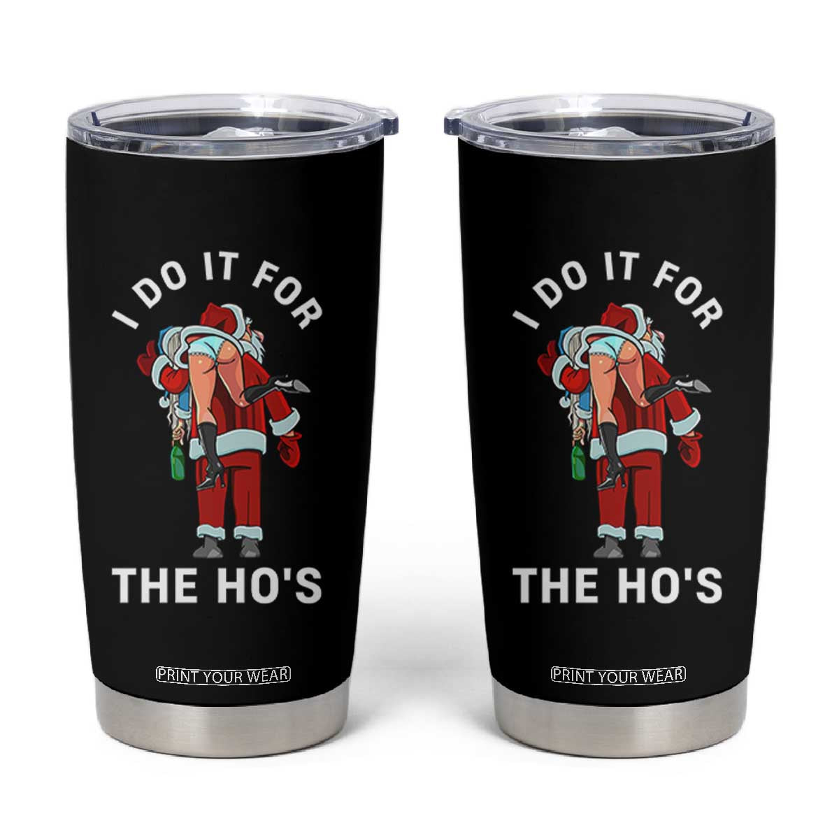 Funny Santa Christmas Tumbler Cup I Do It For The Ho Ho Ho TS14 Black Print Your Wear