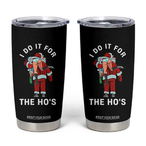 Funny Santa Christmas Tumbler Cup I Do It For The Ho Ho Ho TS14 Black Print Your Wear