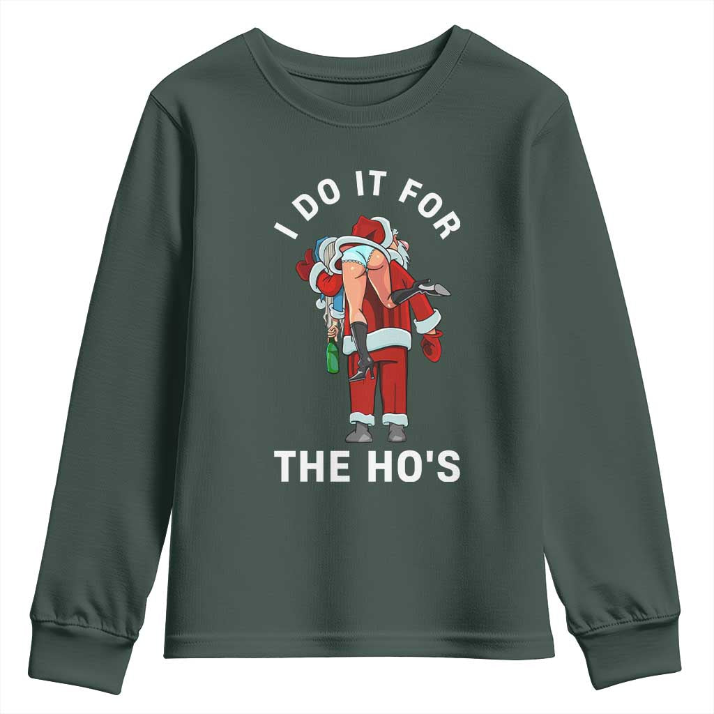 Funny Santa Christmas Youth Sweatshirt I Do It For The Ho Ho Ho TS14 Dark Forest Green Print Your Wear