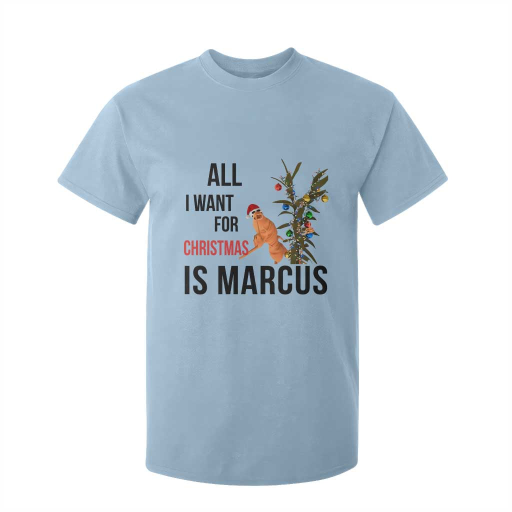 Marcus The Worm Robert Meme T Shirt For Kid All I Want For Christmas Is Marcus TS14 Light Blue Print Your Wear