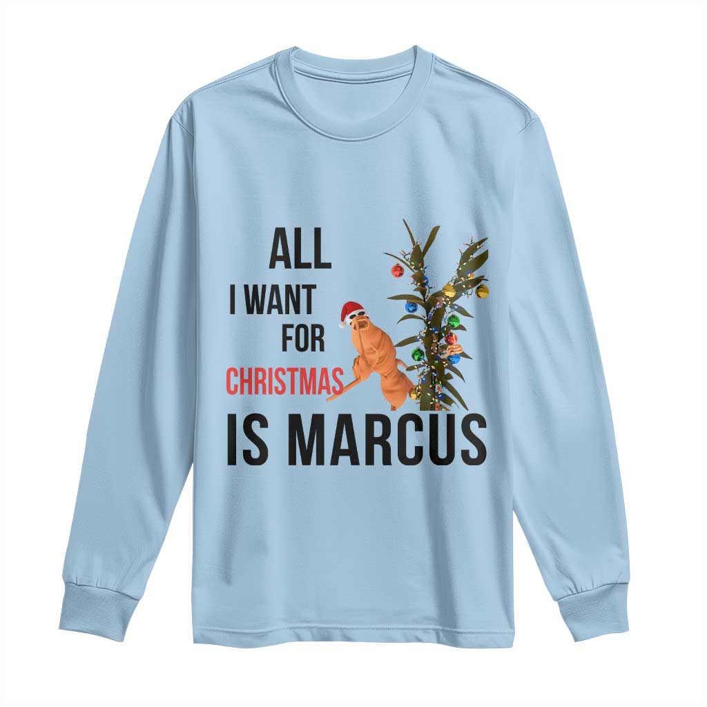 Marcus The Worm Robert Meme Long Sleeve Shirt All I Want For Christmas Is Marcus TS14 Light Blue Print Your Wear