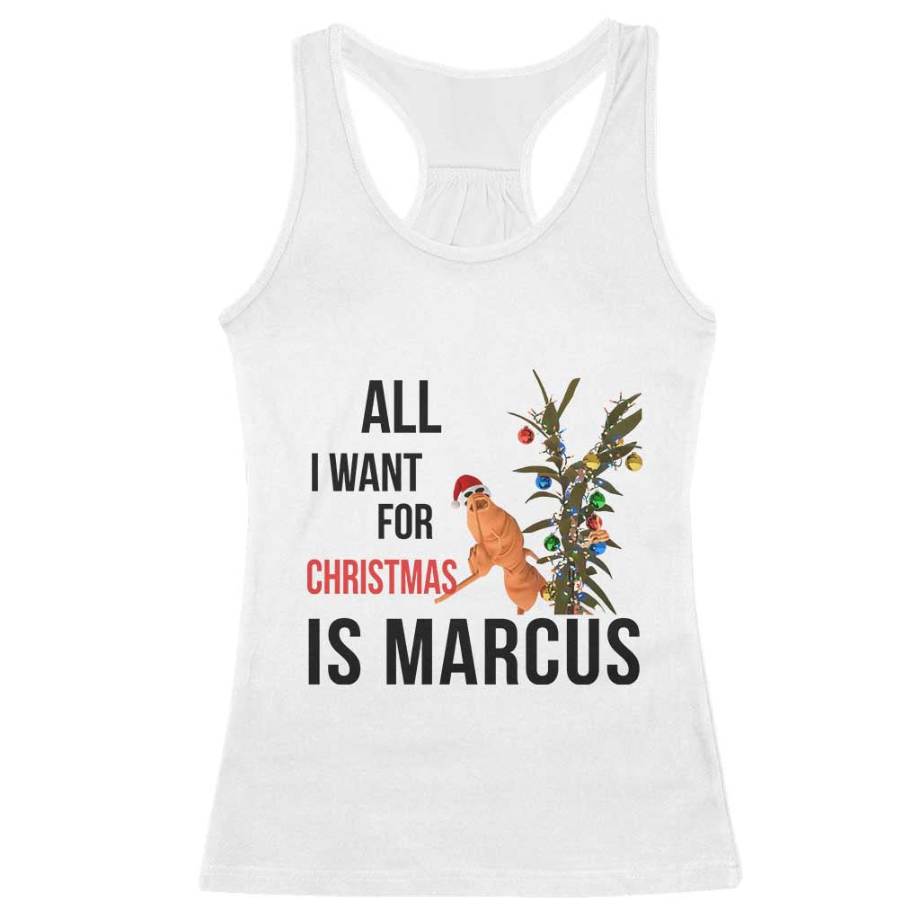 Marcus The Worm Robert Meme Racerback Tank Top All I Want For Christmas Is Marcus TS14 White Print Your Wear