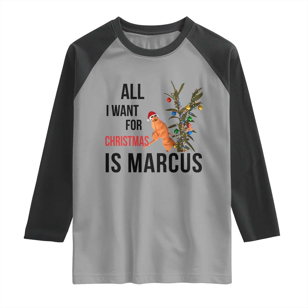 Marcus The Worm Robert Meme Raglan Shirt All I Want For Christmas Is Marcus TS14 Sport Gray Black Print Your Wear