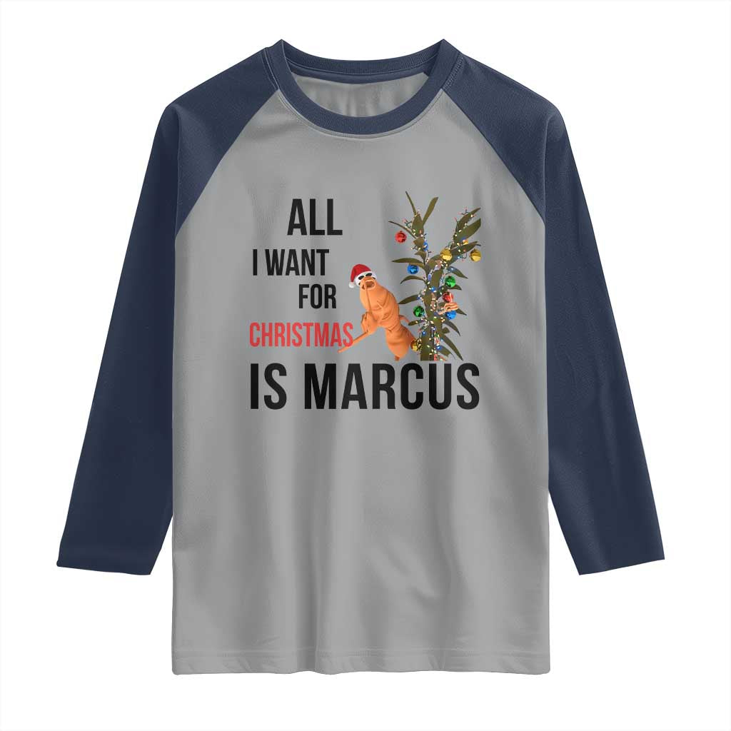 Marcus The Worm Robert Meme Raglan Shirt All I Want For Christmas Is Marcus TS14 Sport Gray Navy Print Your Wear