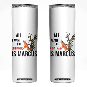 Marcus The Worm Robert Meme Skinny Tumbler All I Want For Christmas Is Marcus TS14 White Print Your Wear