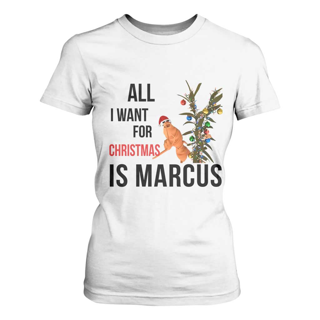 Marcus The Worm Robert Meme T Shirt For Women All I Want For Christmas Is Marcus TS14 White Print Your Wear