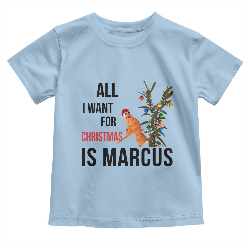 Marcus The Worm Robert Meme Toddler T Shirt All I Want For Christmas Is Marcus TS14 Light Blue Print Your Wear