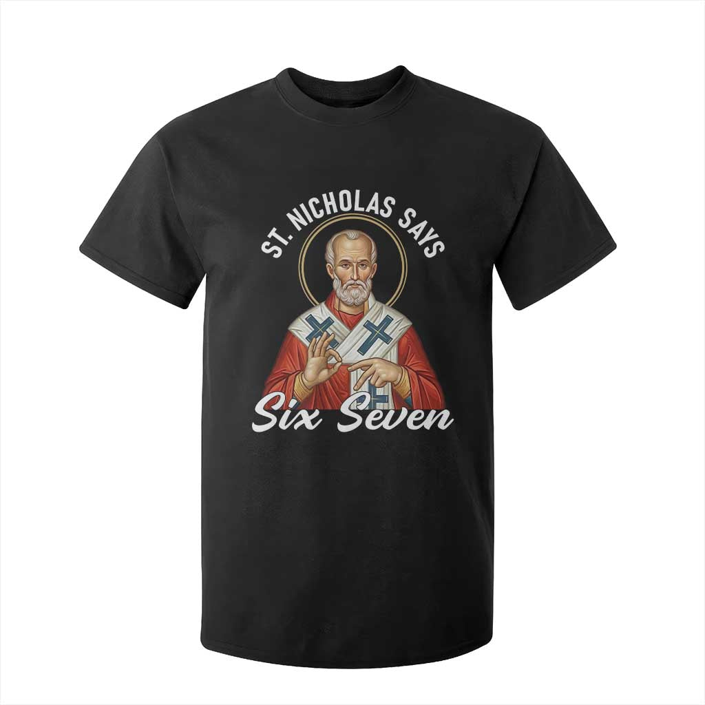 Funny Six Seven Meme T Shirt For Kid Saint Nicholas Says 67 Gen Alpha Slang TS14 Black Print Your Wear