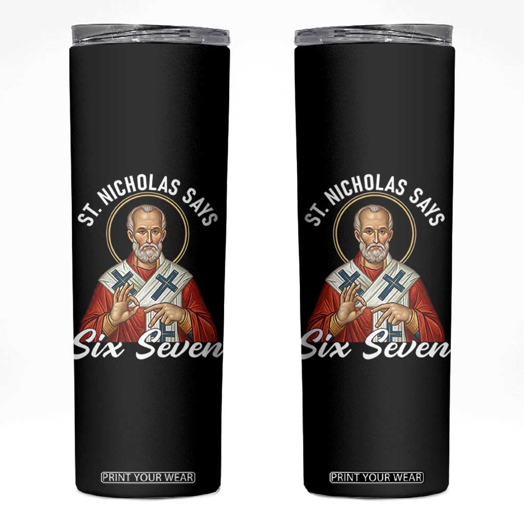 Funny Six Seven Meme Skinny Tumbler Saint Nicholas Says 67 Gen Alpha Slang TS14 Black Print Your Wear