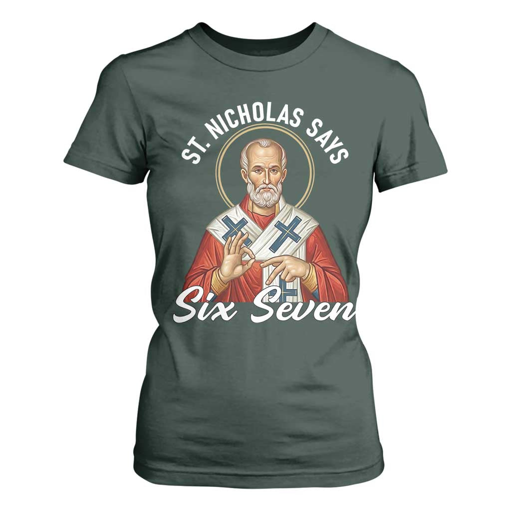 Funny Six Seven Meme T Shirt For Women Saint Nicholas Says 67 Gen Alpha Slang TS14 Dark Forest Green Print Your Wear