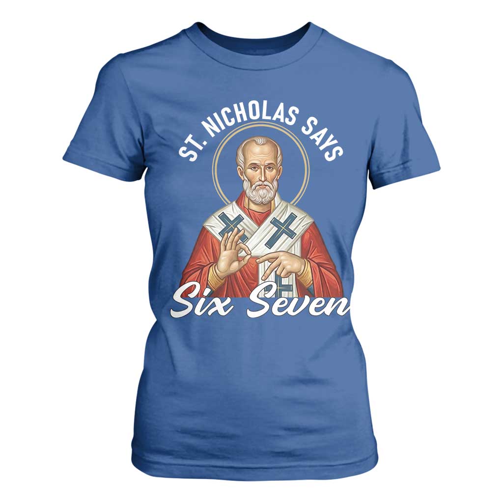 Funny Six Seven Meme T Shirt For Women Saint Nicholas Says 67 Gen Alpha Slang TS14 Royal Blue Print Your Wear