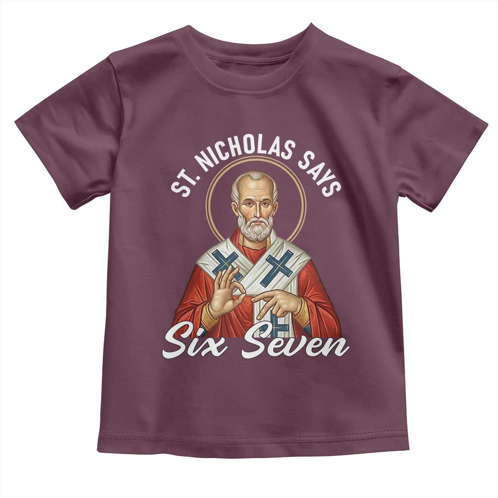 Funny Six Seven Meme Toddler T Shirt Saint Nicholas Says 67 Gen Alpha Slang TS14 Maroon Print Your Wear