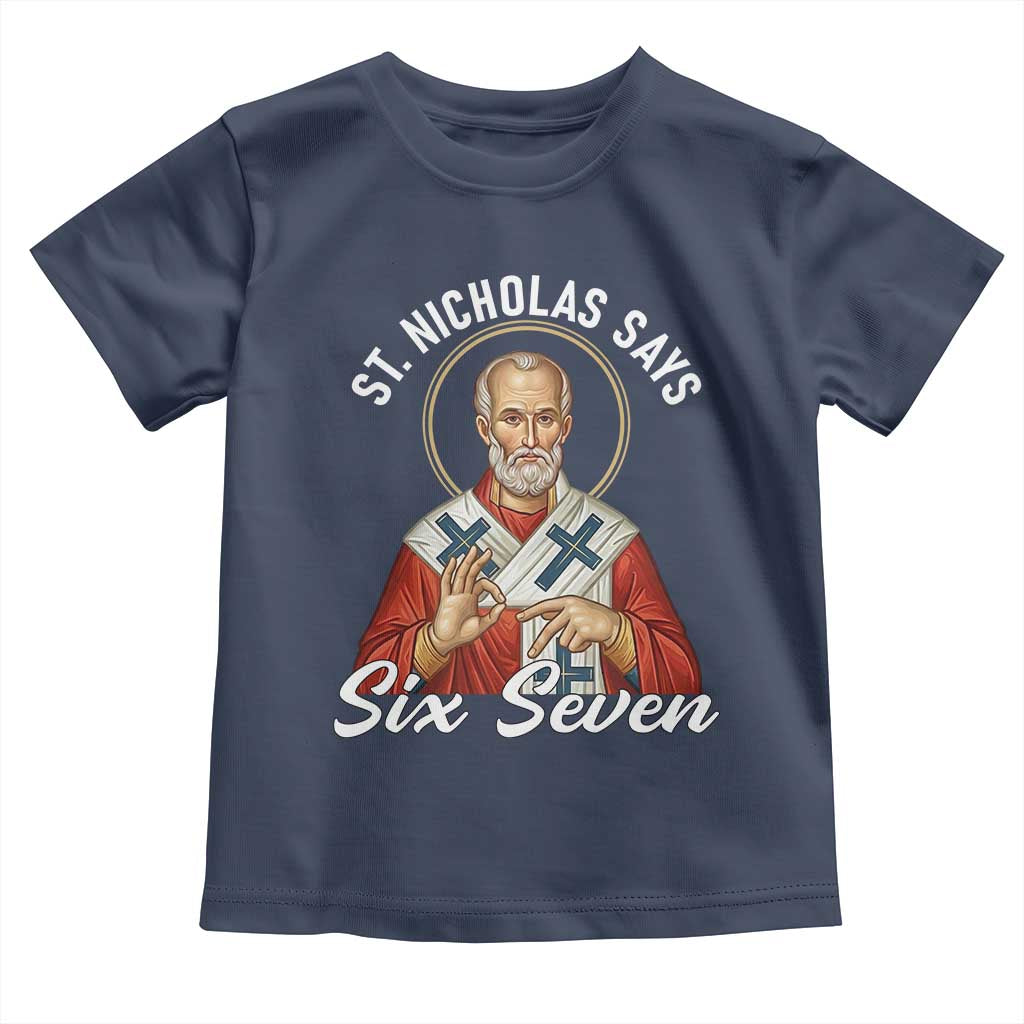 Funny Six Seven Meme Toddler T Shirt Saint Nicholas Says 67 Gen Alpha Slang TS14 Navy Print Your Wear