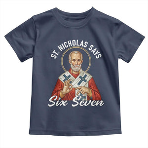 Funny Six Seven Meme Toddler T Shirt Saint Nicholas Says 67 Gen Alpha Slang TS14 Navy Print Your Wear