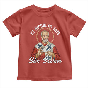 Funny Six Seven Meme Toddler T Shirt Saint Nicholas Says 67 Gen Alpha Slang TS14 Red Print Your Wear