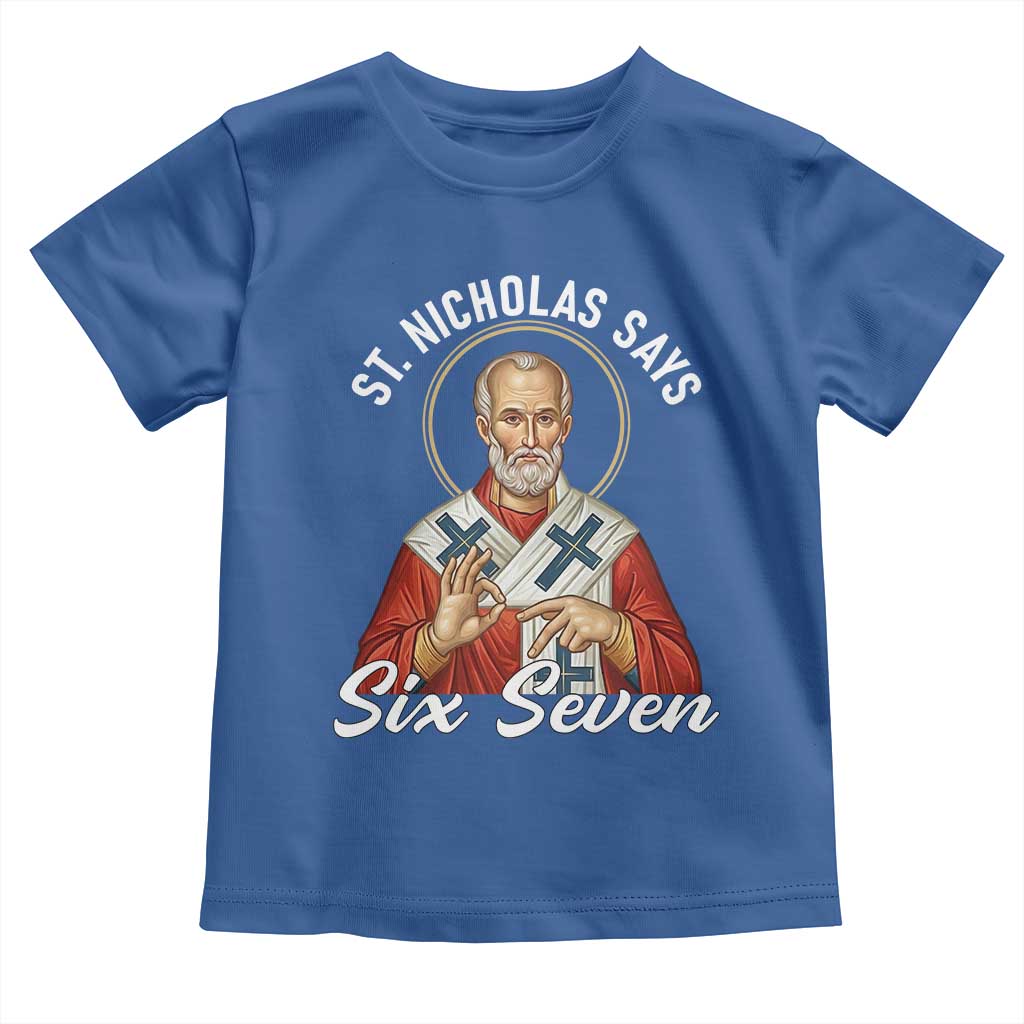 Funny Six Seven Meme Toddler T Shirt Saint Nicholas Says 67 Gen Alpha Slang TS14 Royal Blue Print Your Wear