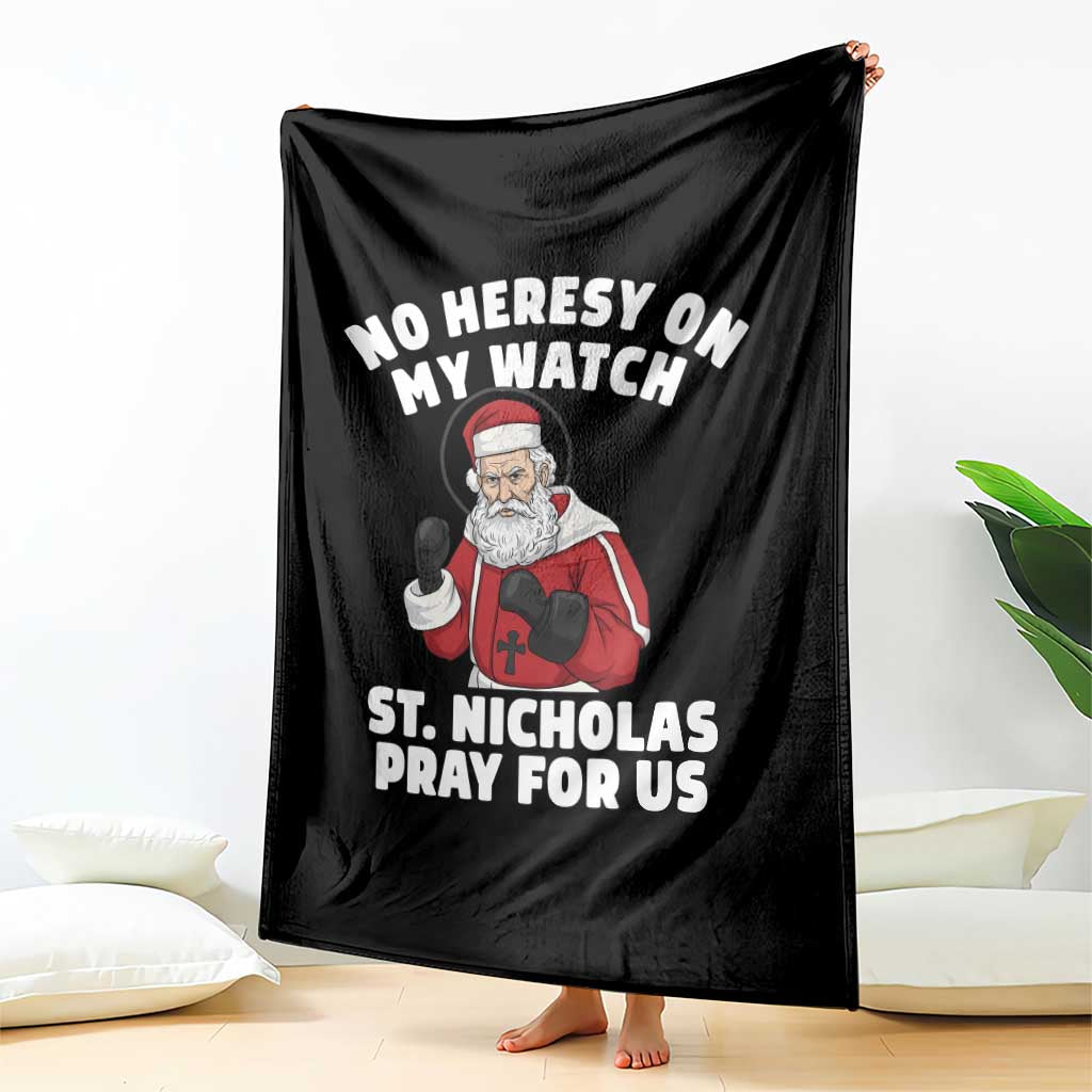 Funny Saint Nicholas Christmas Throw Blanket No Heresy On My Watch St Nicholas Pray For Us Saint Nick's TS14 Print Your Wear