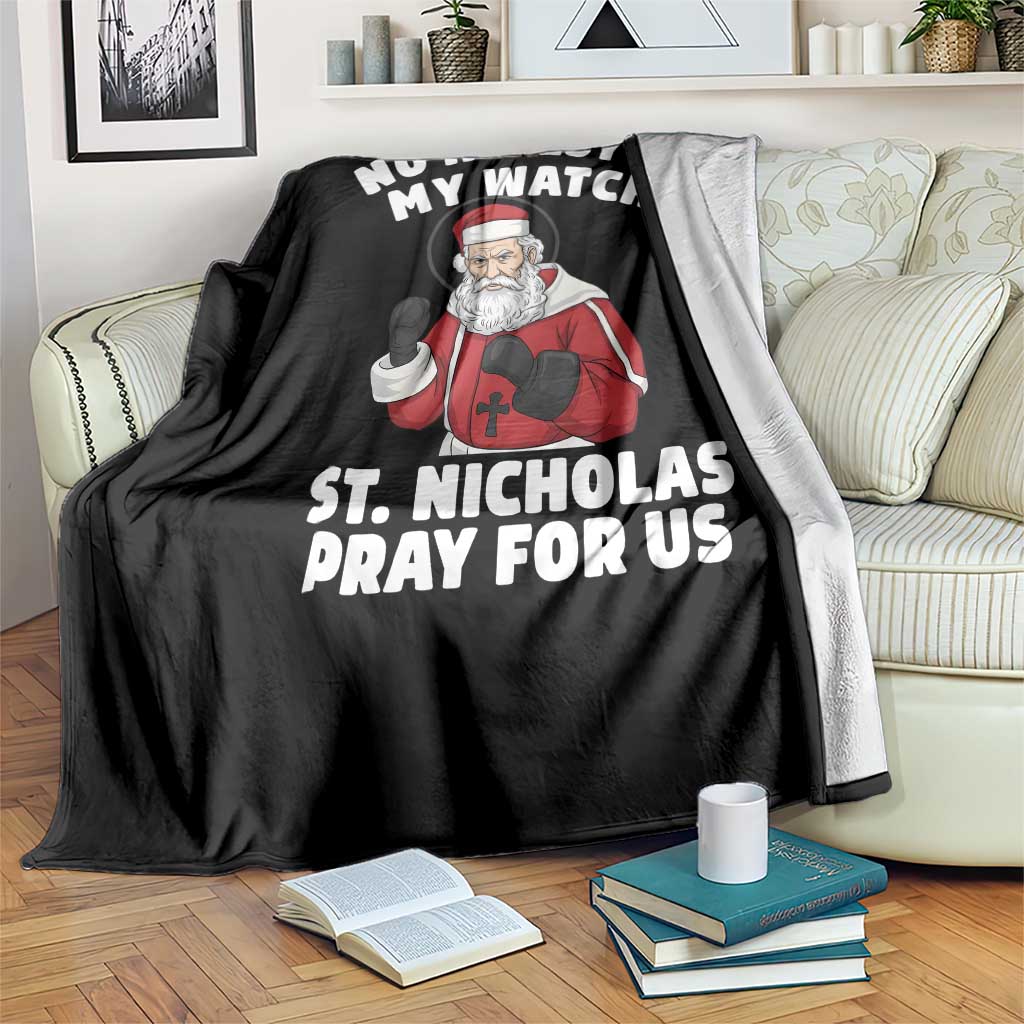 Funny Saint Nicholas Christmas Throw Blanket No Heresy On My Watch St Nicholas Pray For Us Saint Nick's TS14 Print Your Wear