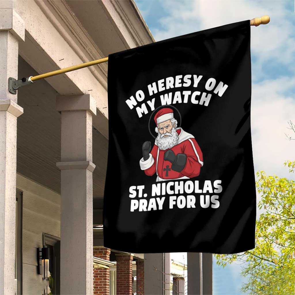 Funny Saint Nicholas Christmas Garden Flag No Heresy On My Watch St Nicholas Pray For Us Saint Nick's TS14 Print Your Wear