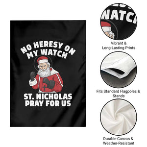Funny Saint Nicholas Christmas Garden Flag No Heresy On My Watch St Nicholas Pray For Us Saint Nick's TS14 Print Your Wear