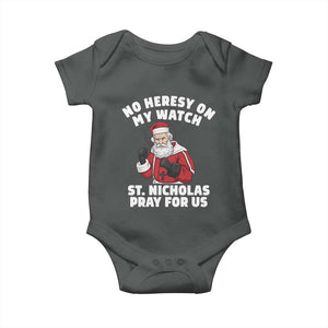 Funny Saint Nicholas Christmas Baby Onesie No Heresy On My Watch St Nicholas Pray For Us Saint Nick's TS14 Dark Heather Print Your Wear