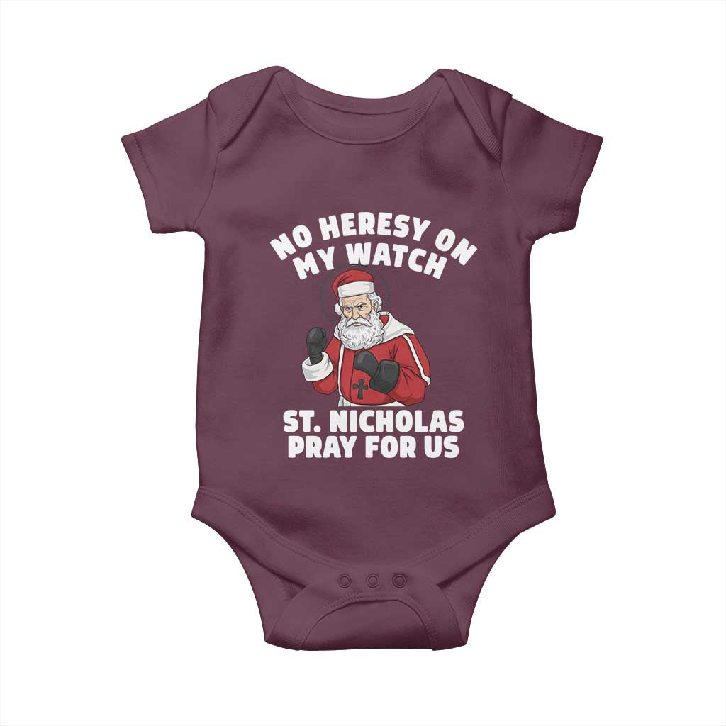 Funny Saint Nicholas Christmas Baby Onesie No Heresy On My Watch St Nicholas Pray For Us Saint Nick's TS14 Maroon Print Your Wear