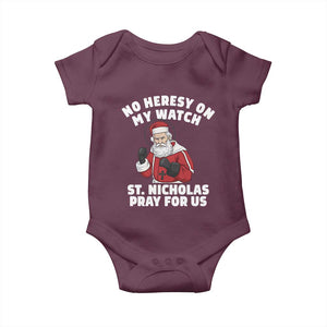 Funny Saint Nicholas Christmas Baby Onesie No Heresy On My Watch St Nicholas Pray For Us Saint Nick's TS14 Maroon Print Your Wear