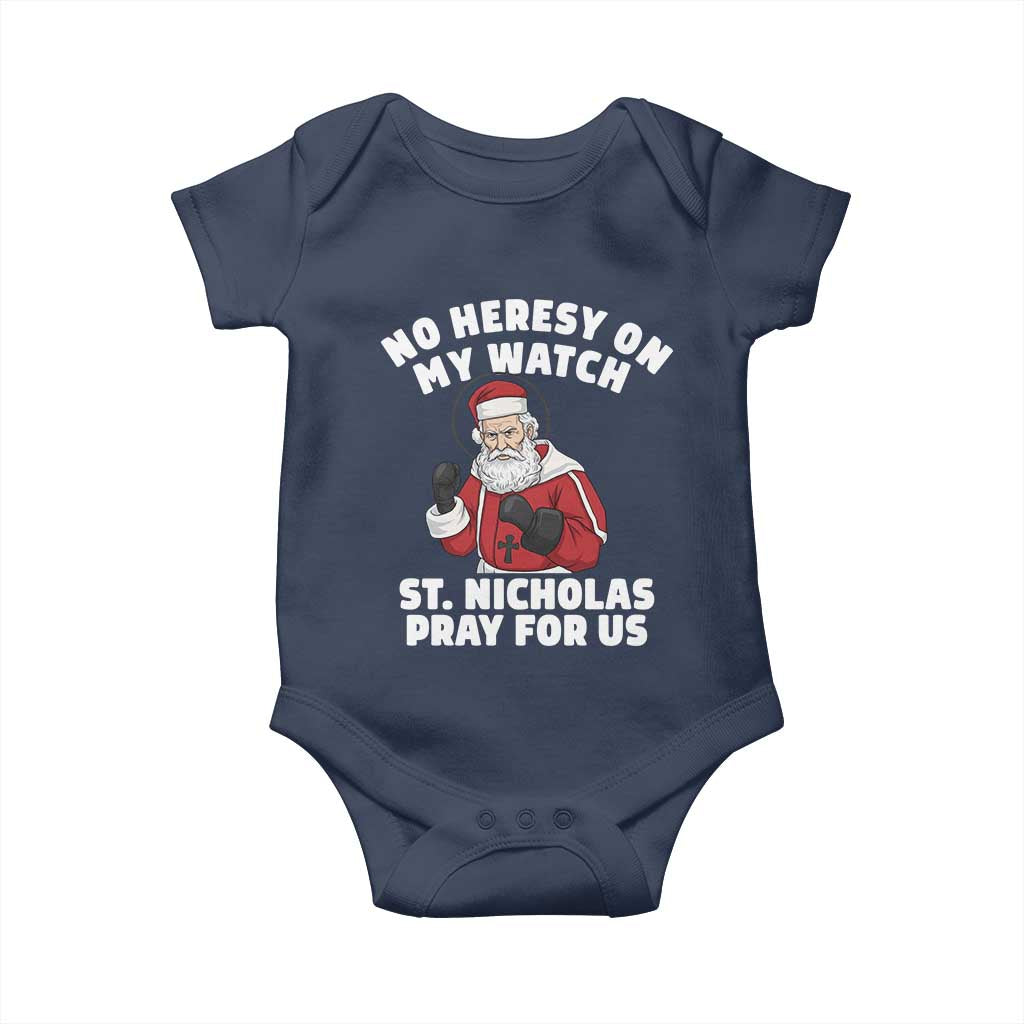 Funny Saint Nicholas Christmas Baby Onesie No Heresy On My Watch St Nicholas Pray For Us Saint Nick's TS14 Navy Print Your Wear