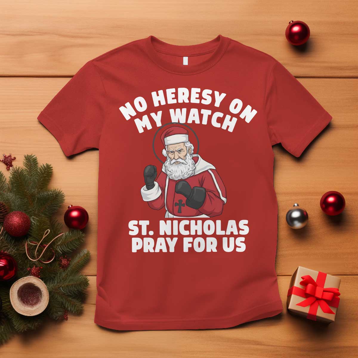 Funny Saint Nicholas Christmas T Shirt No Heresy On My Watch St Nicholas Pray For Us Saint Nick's TS14 Red Print Your Wear