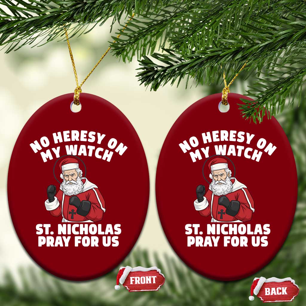 Funny Saint Nicholas Christmas Ceramic Ornament No Heresy On My Watch St Nicholas Pray For Us Saint Nick's TS14 Print Your Wear