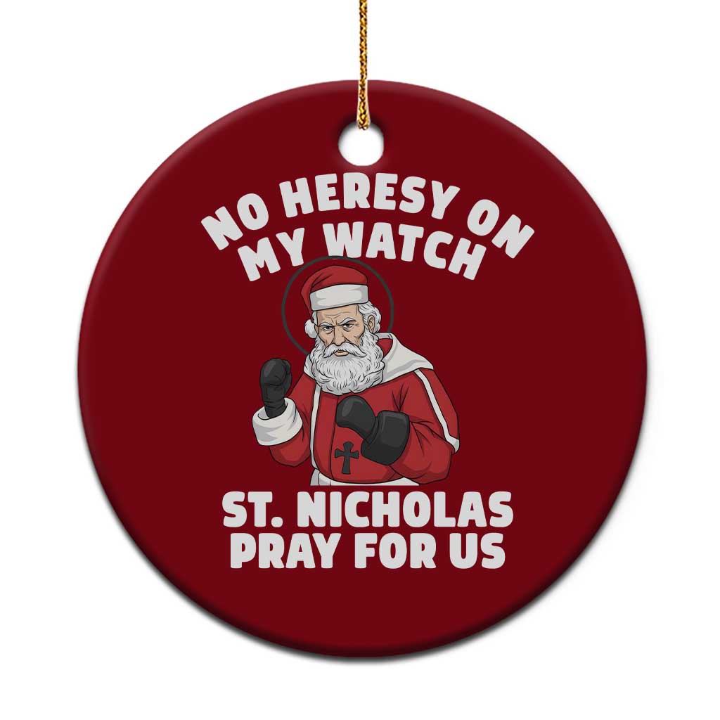 Funny Saint Nicholas Christmas Ceramic Ornament No Heresy On My Watch St Nicholas Pray For Us Saint Nick's TS14 1pc Red Print Your Wear
