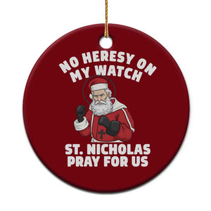 Funny Saint Nicholas Christmas Ceramic Ornament No Heresy On My Watch St Nicholas Pray For Us Saint Nick's TS14 1pc Red Print Your Wear