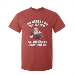 Funny Saint Nicholas Christmas T Shirt For Kid No Heresy On My Watch St Nicholas Pray For Us Saint Nick's TS14 Red Print Your Wear