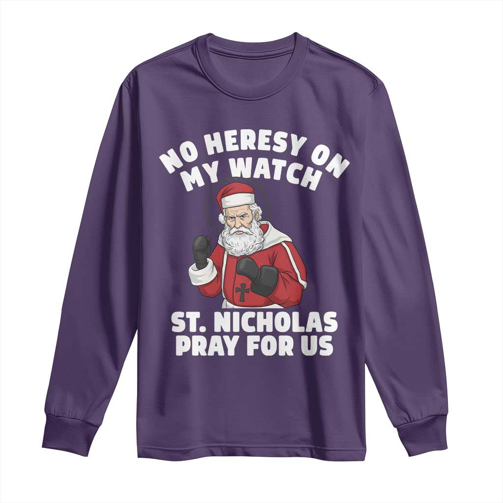 Funny Saint Nicholas Christmas Long Sleeve Shirt No Heresy On My Watch St Nicholas Pray For Us Saint Nick's TS14 Purple Print Your Wear
